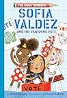 Sofia Valdez and the Vanishing Vote by Andrea Beaty