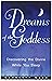 Dreams of the Goddess: Discovering the Divine While You Sleep