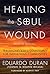 Healing the Soul Wound: Trauma-Informed Counseling for Indigenous Communities