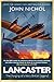 Lancaster The Forging of a Very British Legend by John Nichol