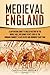 Medieval England: A Captivating Guide to English History in the Middle Ages, Including Events Such as the Norman Conquest, Black Death, and Hundred Years' War (Captivating History)
