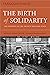 The Birth of Solidarity: Th...