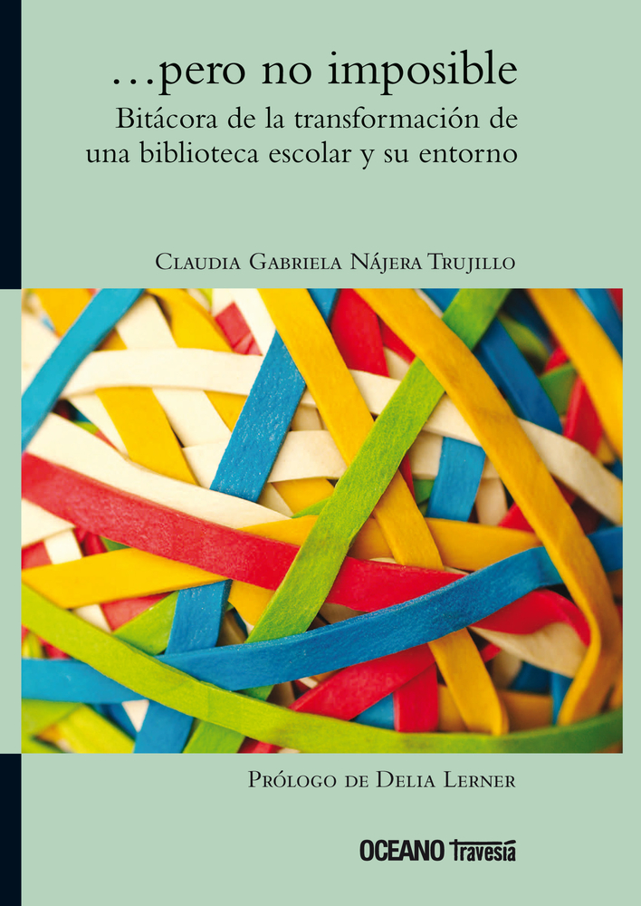 …pero no imposible. Bitácora de la transformación de una biblioteca escolar y su entorno (Ágora) (Spanish Edition)