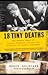 18 Tiny Deaths: The Untold Story of Frances Glessner Lee and the Invention of Modern Forensics
