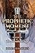 The Prophetic Moment (The S...
