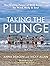 Taking the Plunge: The Healing Power of Wild Swimming for Mind, Body and Soul