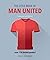 The Little Book of Man United: Over 170 United quotes