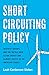 Short Circuiting Policy by Leah Cardamore Stokes