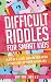 Difficult Riddles For Smart Kids by Brian Jakes