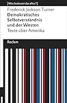Demokratisches Selbstverständnis und der Westen: Texte über Amerika. [Was bedeutet das alles?]