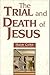 The Trial and Death of Jesus