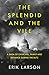 The Splendid and the Vile A Saga of Churchill, Family and Defiance During the Blitz by Erik Larson