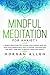 Mindful Meditation for Anxiety: A Guided Meditation for Calming Your Anxious Mind and Practicing Mindfulness, How to Manage Your Emotions and Quiet Your Mind to Reduce Stress and Anxiety