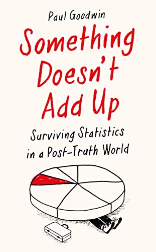Something Doesn’t Add Up: Surviving Statistics in a Post-Truth World (Hardcover)