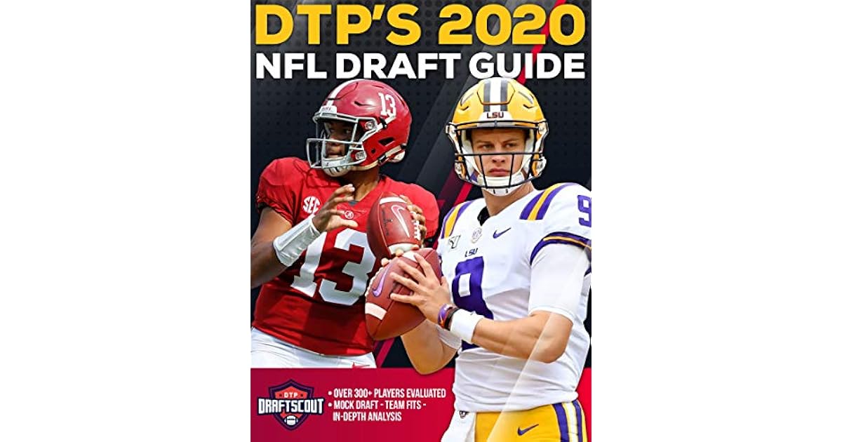 DTP's 2020 NFL Draft Guide The Ultimate Football Draft Resource