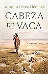 Cabeza de Vaca by Antonio Pérez Henares