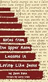 Notes from the Upper Room: Lessons in Loving Like Jesus