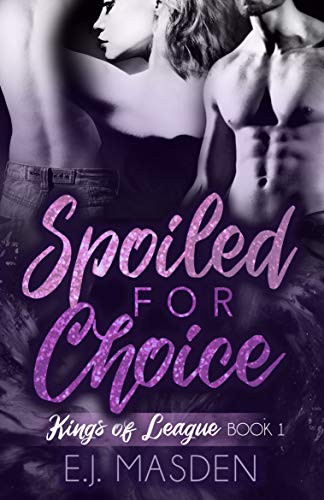 Spoiled for Choice (Kings Of League Book 1)