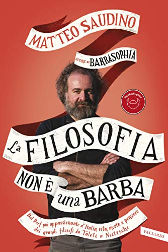 La filosofia non è una barba: Dal prof più appassionante d'Italia vita, morte e pensiero dei grandi filosofi da Talete a Nietzsche (Kindle Edition)