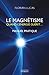 Le magnétisme - Quand l'énergie guérit... by Florian Lucas