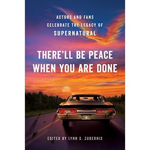 There Ll Be Peace When You Are Done Actors And Fans Celebrate The Legacy Of Supernatural By Lynn S Zubernis