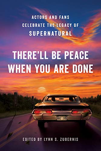 The There'll Be Peace When You Are Done: Actors and Fans Celebrate the Legacy of Supernatural (Paperback)