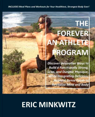 The Forever an Athlete Program: Discover Innovative Ways to Build a Functionally Strong, Lean, and Durable Physique, While Integrating Delicious, Nutrient Dense Foods to Revitalize Mind and Body