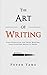 The Art of Writing: Four Principles for Great Writing that Everyone Needs to Know