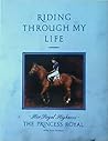 Riding Through My Life by Anne, Princess Royal