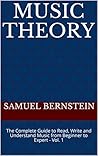 Music Theory: The Complete Guide to Read, Write and Understand Music from Beginner to Expert - Vol. 1