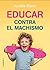 Educar contra el machismo (Spanish Edition)