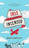 Iris Incensed: A ...