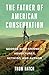 The Father of American Conservation: George Bird Grinnell Adventurer, Activist, and Author