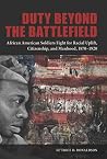 Book cover for Duty beyond the Battlefield: African American Soldiers Fight for Racial Uplift, Citizenship, and Manhood, 1870–1920