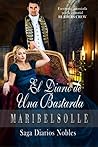 El diario de una bastarda (Diarios nobles nº 1) (Spanish Edition)