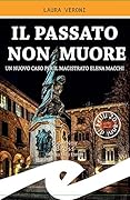 Il passato non muore: Un nuovo caso per il magistrato Elena Macchi