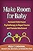Make Room for Baby: Perinatal Child-Parent Psychotherapy to Repair Trauma and Promote Attachment