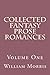 Collected Fantasy Prose Rom...
