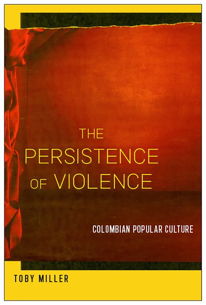 The Persistence of Violence: Colombian Popular Culture (Paperback)