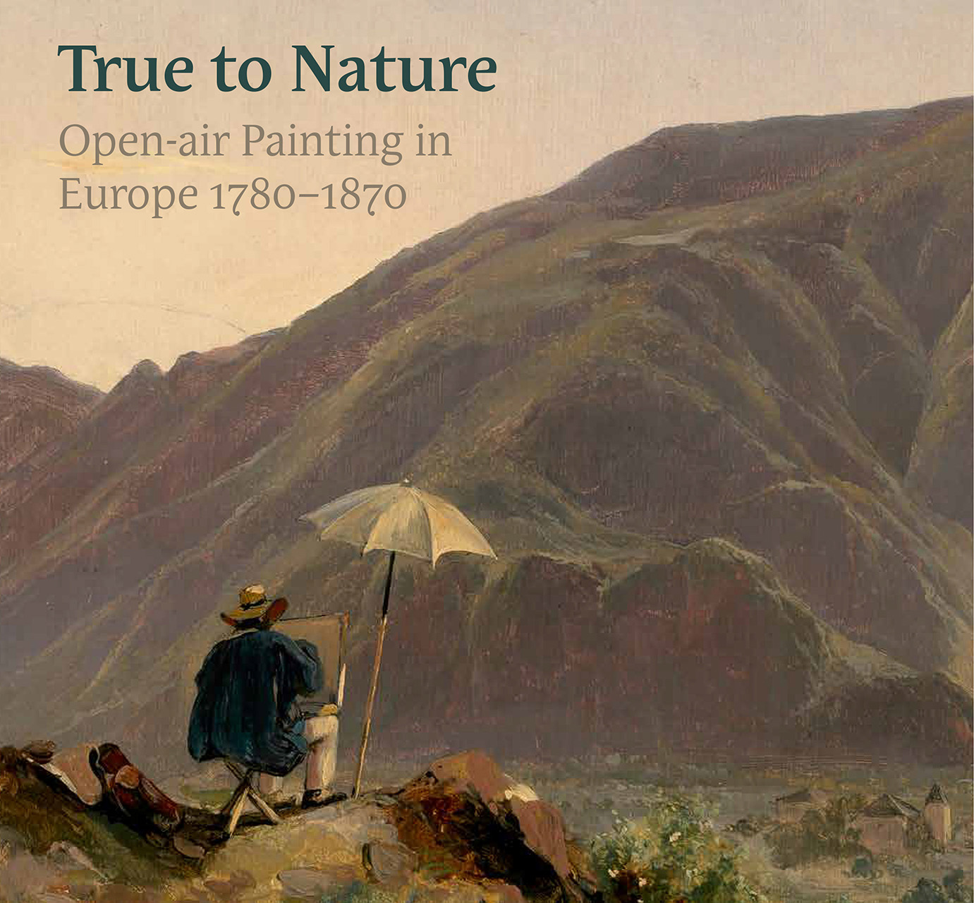 True to Nature: Open-air Painting in Europe 1780–1870 (Hardcover)