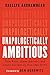 Unapologetically Ambitious: Take Risks, Break Barriers, and Create Success on Your Own Terms