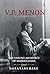 V.P.Menon: The Unsung Archi...