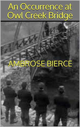 An Occurrence at Owl Creek Bridge