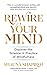 Rewire Your Mind: Discover the science and practice of mindfulness