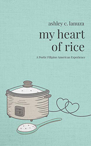 My Heart of Rice: A Poetic Filipino American Experience (Kindle Edition)