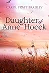 Daughter of Anne-Hoeck by Carol Pratt Bradley