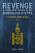 Revenge is a Dish Best Served on the Mongolian Steppe