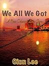 Book cover for We All We Got: A New Orleans Love Story
