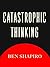 Catastrophic Thinking