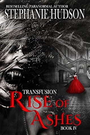Rise of Ashes (Transfusion Saga #4)